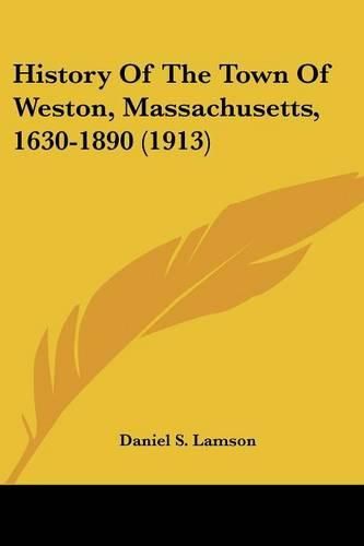 Cover image for History of the Town of Weston, Massachusetts, 1630-1890 (1913)