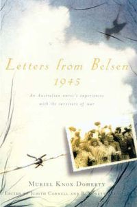 Cover image for Letters from Belsen 1945: An Australian nurse's experiences with the survivors of war