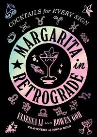 Cover image for Margarita in Retrograde: Cocktails for Every Sign
