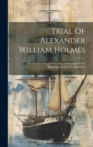 Cover image for Trial Of Alexander William Holmes