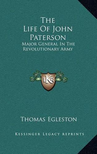 The Life of John Paterson: Major General in the Revolutionary Army