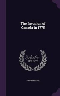 Cover image for The Invasion of Canada in 1775