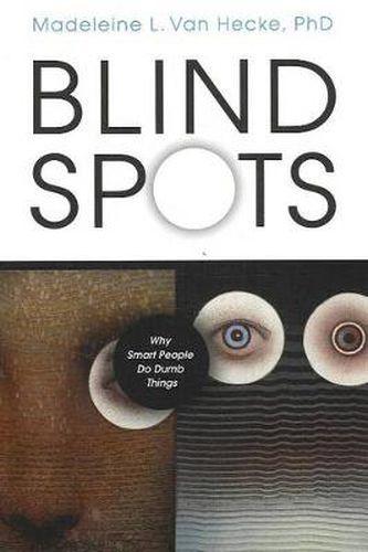 Cover image for Blind Spots: Why Smart People Do Dumb Things