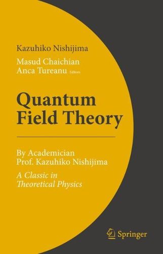 Cover image for Quantum Field Theory: By Academician Prof. Kazuhiko Nishijima - A Classic in Theoretical Physics