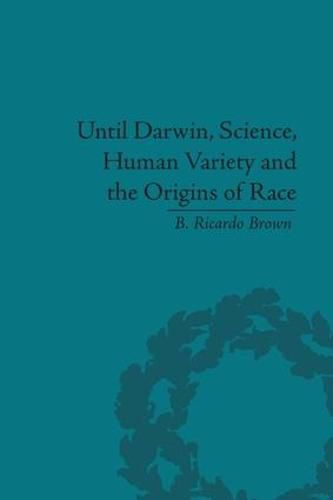Cover image for Until Darwin, Science, Human Variety and the Origins of Race