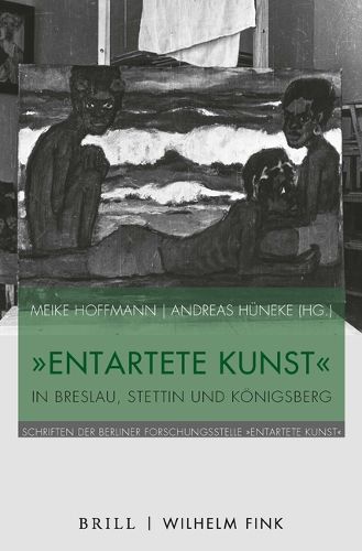 Cover image for 'Entartete Kunst' in Breslau, Stettin Und Konigsberg