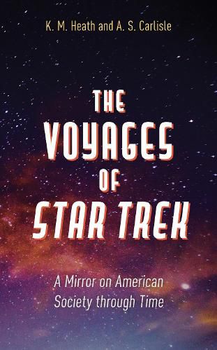 Cover image for The Voyages of Star Trek: A Mirror on American Society through Time