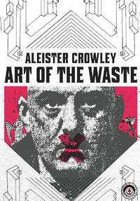 Cover image for Aleister Crowley: Art of the Waste