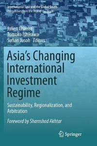 Cover image for Asia's Changing International Investment Regime: Sustainability, Regionalization, and Arbitration