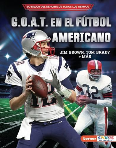Cover image for G.O.A.T. En El Futbol Americano (Football's G.O.A.T.): Jim Brown, Tom Brady Y Mas