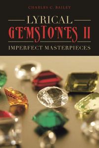 Cover image for Lyrical Gemstones II: Imperfect Masterpieces