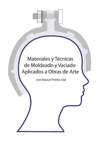 Cover image for Materiales y tecnicas de moldeo y vaciado aplicados a obras de arte