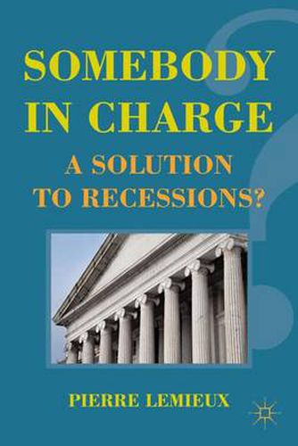 Cover image for Somebody in Charge: A Solution to Recessions?