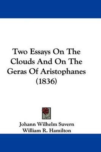 Two Essays on the Clouds and on the Geras of Aristophanes (1836)