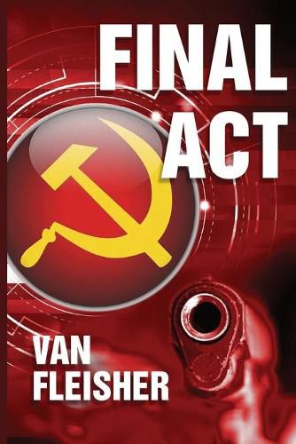 Cover image for Final ACT: Perfect recipe for a thriller. Mix together: knowing when you're going to die ... guns ... an election. Add Russians and stir!.