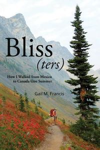 Cover image for Bliss(ters): How I walked from Mexico to Canada one summer