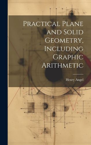 Cover image for Practical Plane and Solid Geometry, Including Graphic Arithmetic