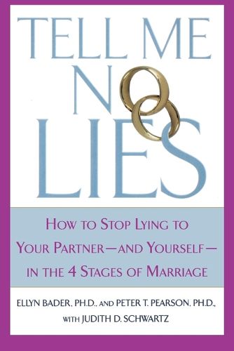 Cover image for Tell Me No Lies: How to Stop Lying to Your Partner-And Yourself-In the 4 Stages of Marriage