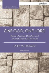 Cover image for One God, One Lord: Early Christian Devotion and Ancient Jewish Monotheism