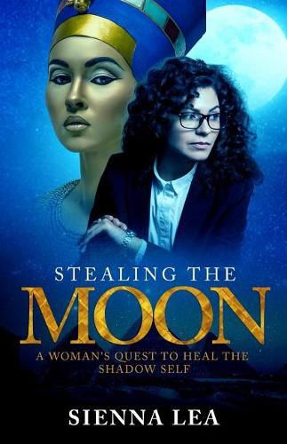Cover image for Stealing the Moon: A Woman's Quest to Heal the Shadow Self