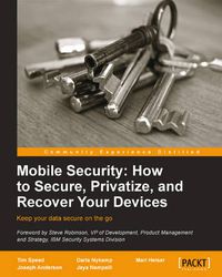 Cover image for Mobile Security: How to Secure, Privatize, and Recover Your Devices