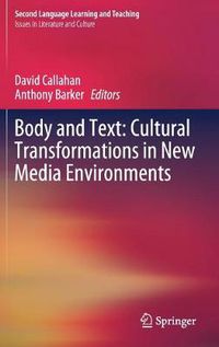 Cover image for Body and Text: Cultural Transformations in New Media Environments
