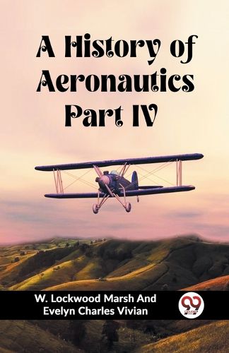 Cover image for A History of Aeronautics Part IV