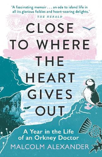 Cover image for Close to Where the Heart Gives Out: A Year in the Life of an Orkney Doctor