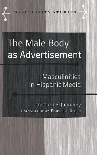 The Male Body as Advertisement: Masculinities in Hispanic Media