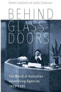 Cover image for Behind Glass Doors: The World of Australian Advertising Agencies 1959-1989
