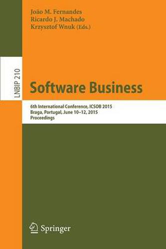 Cover image for Software Business: 6th International Conference, ICSOB 2015, Braga, Portugal, June 10-12, 2015, Proceedings