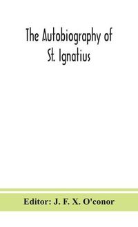 Cover image for The autobiography of St. Ignatius