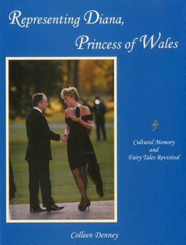 Cover image for Representing Diana, Princess of Wales: Cultural Memory and Fairy Tales Revisited