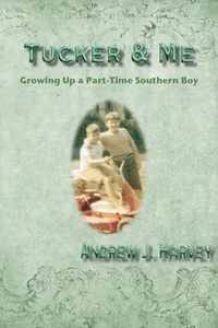 Cover image for Tucker & Me: Growing Up a Part-Time Southern Boy