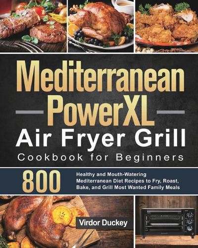 Cover image for Mediterranean PowerXL Air Fryer Grill Cookbook for Beginners: Libro de cocina de la freidora de aire Cosori para principiantes 2021