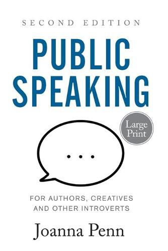 Public Speaking for Authors, Creatives and Other Introverts Large Print: Second Edition