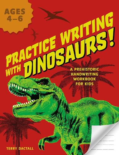 Cover image for Practice Writing With Dinosaurs!: A Prehistoric Handwriting Workbook for Kids