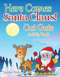 Cover image for Here Comes Santa Claus! Cut Outs Activity Book