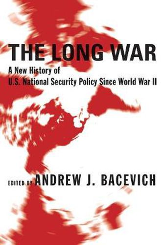 Cover image for The Long War: A New History of U.S. National Security Policy Since World War II