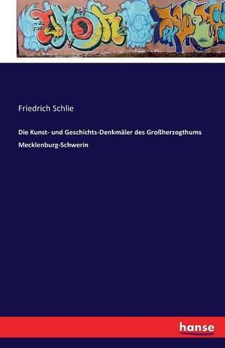 Die Kunst- und Geschichts-Denkmaler des Grossherzogthums Mecklenburg-Schwerin