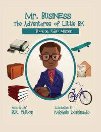 Cover image for Mr. Business: The Adventures of Little BK: Book 8: Video Games