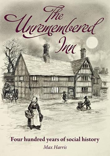Cover image for The Unremembered Inn: Four Hundred Years of Social History
