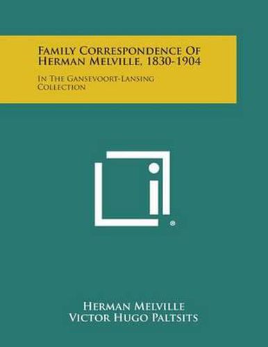 Cover image for Family Correspondence of Herman Melville, 1830-1904: In the Gansevoort-Lansing Collection
