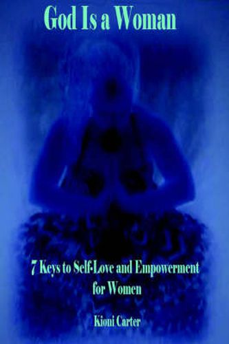 Cover image for God Is a Woman: 7 Keys to Self-Love and Empowerment for Women