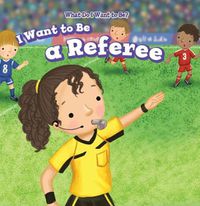 Cover image for I Want to Be a Referee