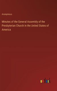 Cover image for Minutes of the General Assembly of the Presbyterian Church in the United States of America