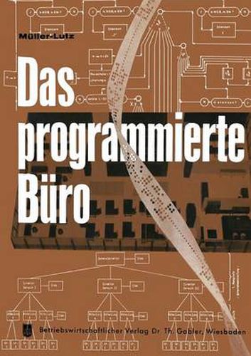 Das Programmierte Buro: Mit Kurzfassungen in Deutscher, Englischer, Franzoesischer, Italienischer Und Spanischer Sprache