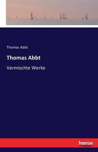 Cover image for Thomas Abbt: Vermischte Werke