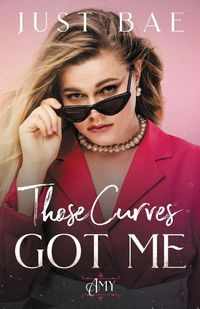 Cover image for Those Curves Got Me: Amy