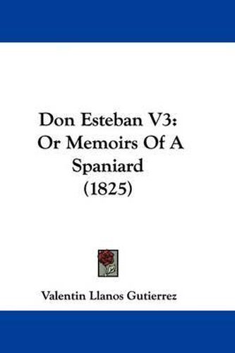 Cover image for Don Esteban V3: Or Memoirs Of A Spaniard (1825)